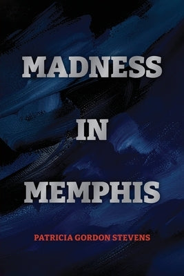 Madness in Memphis by Stevens, Patricia Gordon
