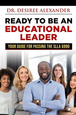 Ready to Be an Educational Leader by Alexander, Desiree