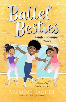 Ballet Besties: Dante's Winning Dance by Naghdi, Yasmine