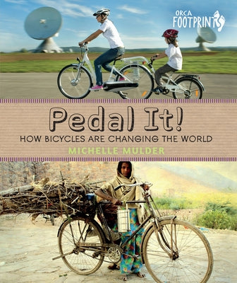 Pedal It!: How Bicycles Are Changing the World by Mulder, Michelle