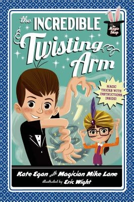 The Incredible Twisting Arm by Egan, Kate