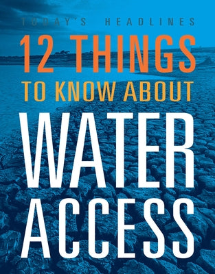 12 Things to Know about Water Access by Eberth, Kristin