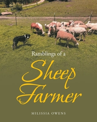 Ramblings of a Sheep Farmer by Owens, Milissia