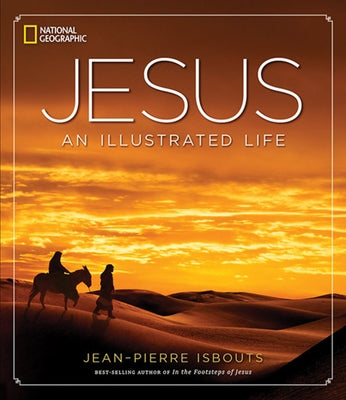 Jesus: An Illustrated Life by Isbouts, Jean-Pierre