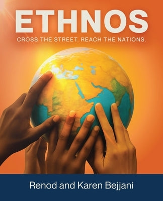 Ethnos: Cross the Street. Reach the Nations. by Bejjani, Renod