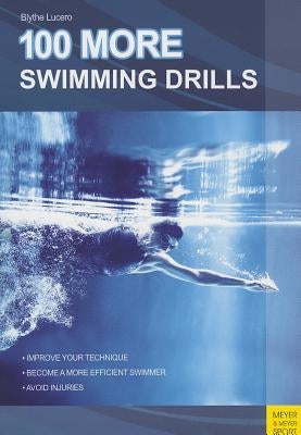100 More Swimming Drills by Lucero, Blythe