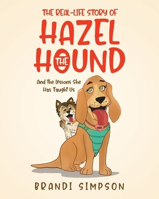 The Real-Life Story of Hazel the Hound: And the Lessons She Has Taught Us by Simpson, Brandi