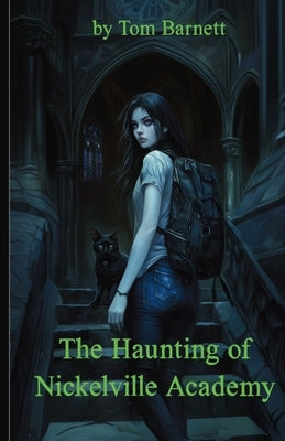The Haunting of Nickelville Academy by Barnett, Tom
