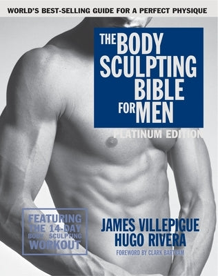 The Body Sculpting Bible for Men, Fourth Edition: The Ultimate Men's Strength Training and Bodybuilding Guide Featuring the Best Weight Training Worko by Villepigue, James