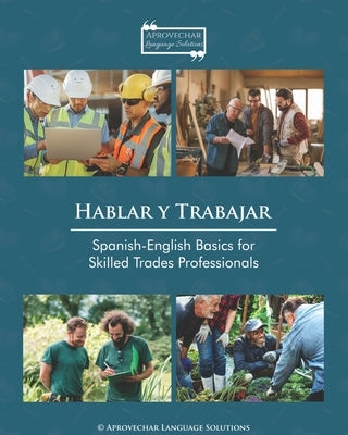 Hablar y Trabajar: Spanish-English Basics for Skilled Trades Professionals by Miller, Megan