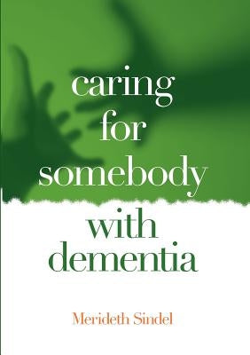 Caring for Somebody with Dementia by Sindel, Merideth