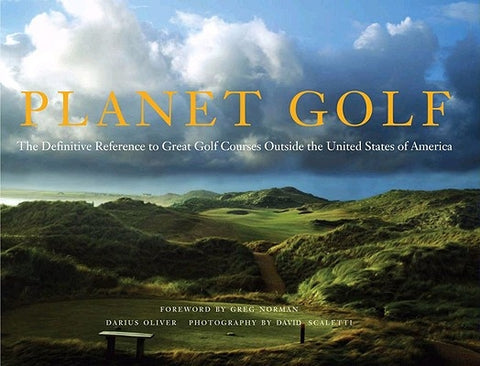 Planet Golf: The Definitive Reference to Great Golf Courses Outside the United States of America by Oliver, Darius