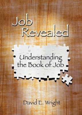 Job Revealed: Understanding the Book of Job by Wright, David E.