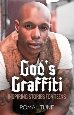 God's Graffiti: God's Word Written on Your Life by Tune, Romal J.