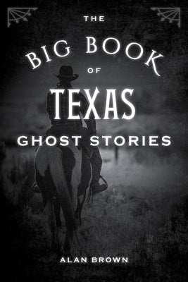 The Big Book of Texas Ghost Stories by Brown, Alan