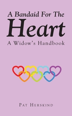 A Bandaid For The Heart: A Widow's Handbook by Herskind, Pat