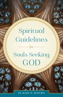 Spiritual Guidelines: For Souls Seeking God by Maturin, Basil
