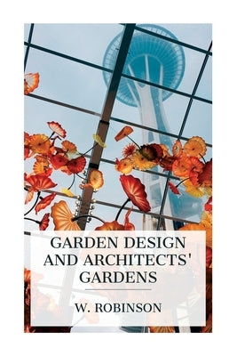 Garden Design and Architects' Gardens by Robinson, W.