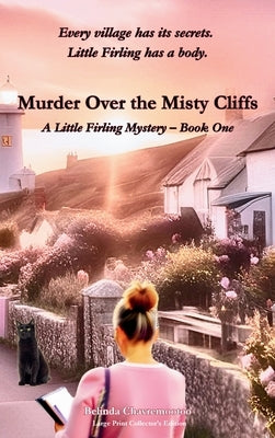 Murder Over the Misty Cliffs: Every village has its secrets. Little Firling has a body. by Chavremootoo, Belinda