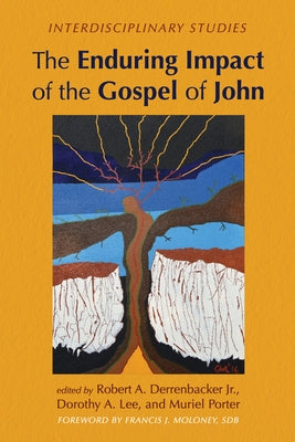 The Enduring Impact of the Gospel of John: Interdisciplinary Studies by Derrenbacker, Robert A.