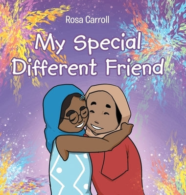 My Special Different Friend by Carroll, Rosa