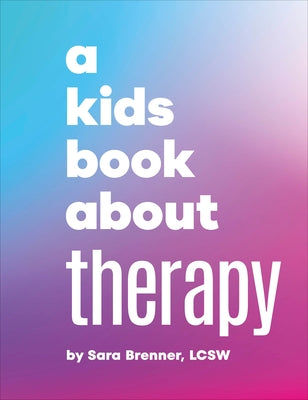 A Kids Book about Therapy by Brenner, Sara