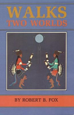 Walks Two Worlds by Fox, Robert Barlow