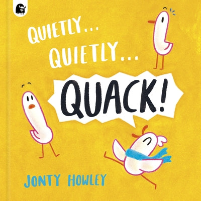 Quietly . . . Quietly . . . Quack! by Howley, Jonty
