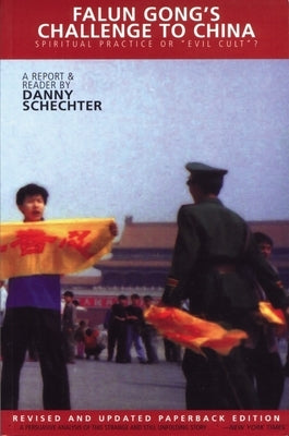Falun Gong's Challenge to China: Spiritual Practice of "Evil Cult"? by Schechter, Danny
