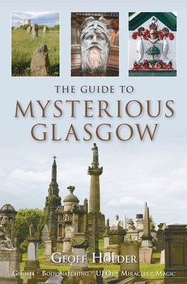 The Guide to Mysterious Glasgow by Holder, Geoff