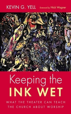 Keeping the Ink Wet by Yell, Kevin G.