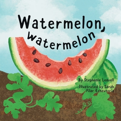Watermelon, Watermelon by Leavell, Stephanie