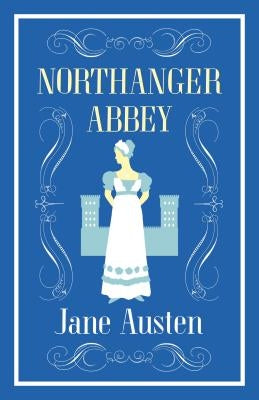 Northanger Abbey: Annotated Edition (Alma Classics Evergreens) by Austen, Jane