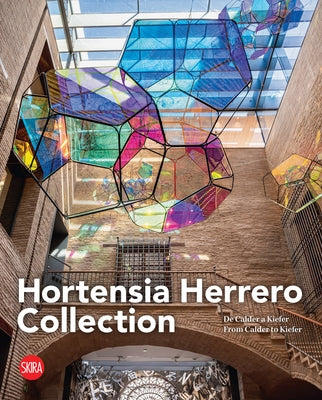 Hortensia Herrero Collection: From Calder to Kiefer by Molins, Javier