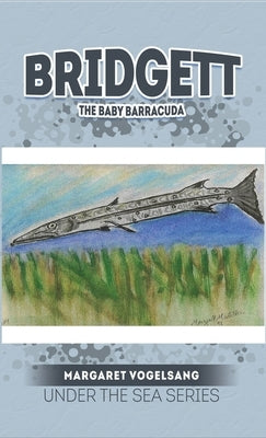 Bridgett: The Baby Barracuda: Under The Sea Series by Vogelsang, Margaret