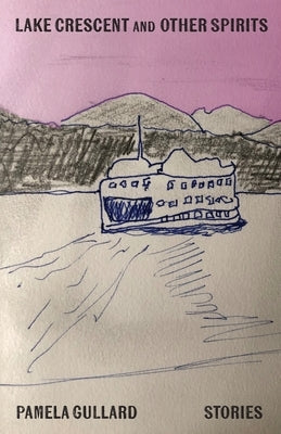 Lake Crescent and Other Spirits by Gullard, Pamela