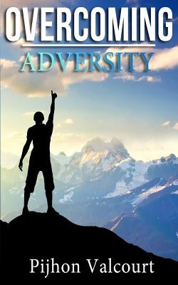 Overcoming Adversity by Valcourt, Pijhon