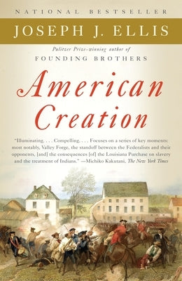 American Creation: Triumphs and Tragedies in the Founding of the Republic by Ellis, Joseph J.