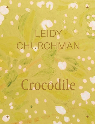Leidy Churchman: Crocodile by Churchman, Leidy