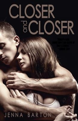 Closer and Closer by Barton, Jenna