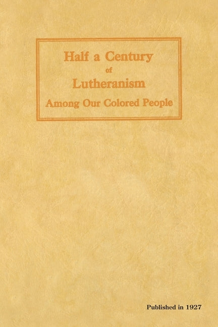 Half a Century of Lutheranism Among Our Colored People by Drewes, Christopher F.