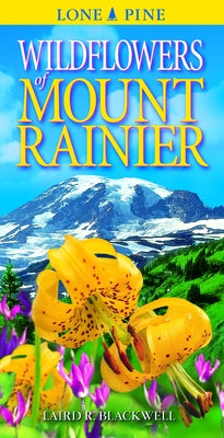 Wildflowers of Mount Rainer by Blackwell, Laird