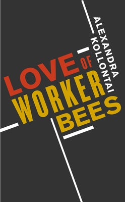 Love of Worker Bees by Kollontai, Alexandra