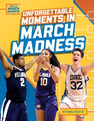 Unforgettable Moments in March Madness by Beattie, Charlie