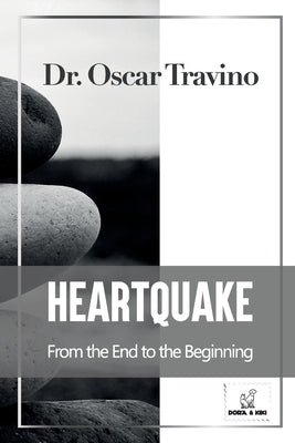 HeartQuake: From the End to the Beginning by Travino, Oscar