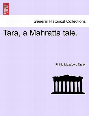 Tara, a Mahratta Tale. by Taylor, Philip Meadows