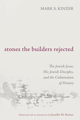 Stones the Builders Rejected by Kinzer, Mark S.