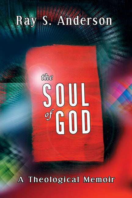 The Soul of God by Anderson, Ray S.