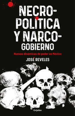 Necropolitica Y Narcogobierno / Necropolitics and Narcogovernment by Reveles, José