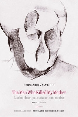 The Men Who Killed My Mother Los Hombres Que Mataron a Mi Madre: Poetry Poes?a by Valverde, Fernando
